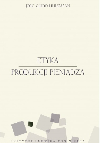 Okładka: Jörg Guido Hülsmann - Etyka produkcji pieniądza