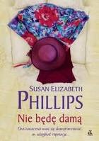 Okładka: Susan Elizabeth Phillips - Nie będę damą