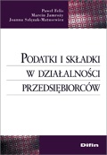 Okładka: Joanna Szlęzak-Matusewicz - Podatki i składki w działalności przedsiębiorców