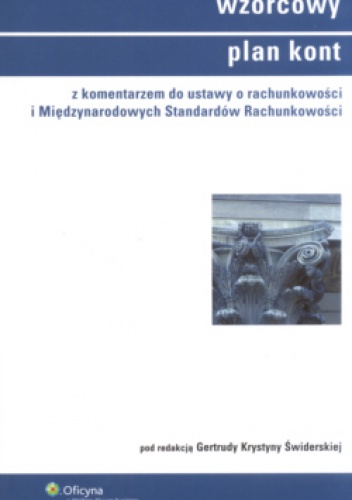 Okładka: Gertruda Krystyna Świderska - Wzorcowy plan kont  z komentarzem do ustawy o rachunkowości i Międzynarodowych Standardów Rachunkowości