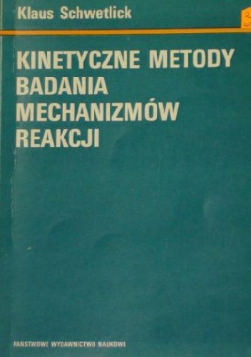Okładka: Klaus Schwetlick - Kinetyczne metody badania mechanizmów reakcji