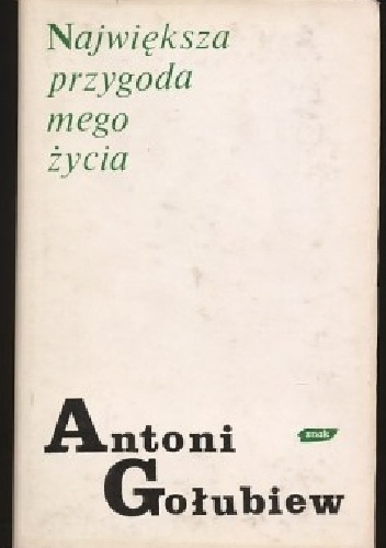 Okładka: Antoni Gołubiew - Największa przygoda mego życia. Lata nad "Bolesławem Chrobrym"