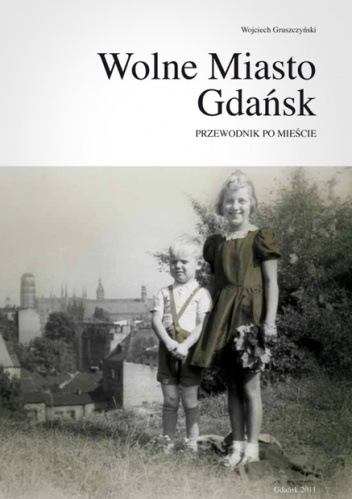 Okładka: Wojciech Gruszczyński - Wolne Miasto Gdańsk - przewodnik po mieście, część 3