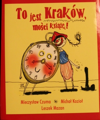 Okładka: Leszek Mazan - To jest Kraków, Mości Książę!