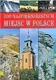 Okładka:  praca zbiorowa - 100 najpiękniejszych miejsc w Polsce