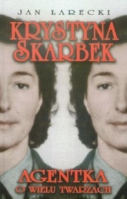 Okładka: Jan Larecki - Krystyna Skarbek. Agentka o wielu twarzach