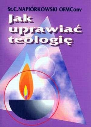 Okładka: Stanisław Celestyn Napiórkowski - Jak uprawiać teologię