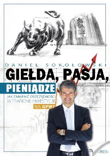 Okładka: Daniel Sokołowski - Giełda, pasja, pieniądze