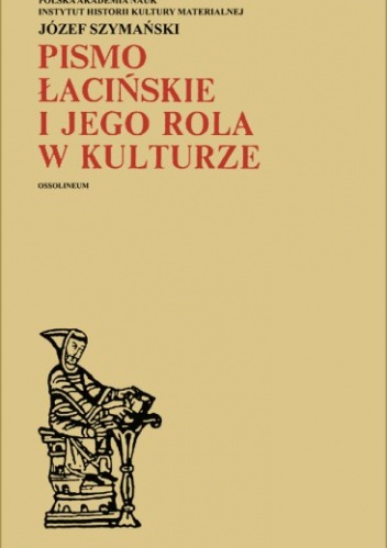 Okładka: Józef Szymański - Pismo łacińskie i jego rola w kulturze