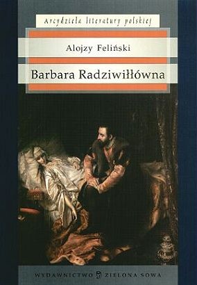Okładka: Alojzy Feliński - Barbara Radziwiłłówna