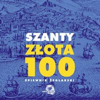 Okładka: Franciszek Haber - Szanty - złota 100.  Śpiewnik żeglarski