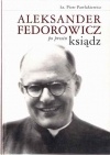 Okładka: Piotr Pawlukiewicz - Aleksander Fedorowicz po prostu ksiądz