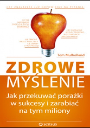 Okładka: Tom Mulholland - zdrowe myślenie. Jak przekuwać porażki w sukcesy i zarabiać na tym miliony