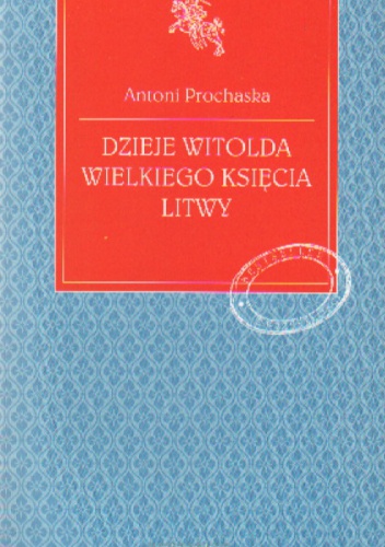 Okładka: Antoni Prochaska - Dzieje Witolda Wielkiego księcia Litwy