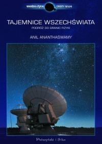 Okładka: Anil Ananthaswamy - Tajemnice Wszechświata. Podróż do granic fizyki