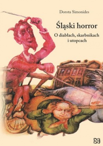 Okładka: Dorota Simonides - Śląski horror. O diabłach skarbnikach i utopcach