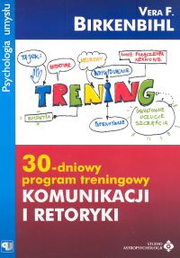 Okładka: Vera F. Birkenbihl - 30-dniowy program treningowy komunikacji i retoryki