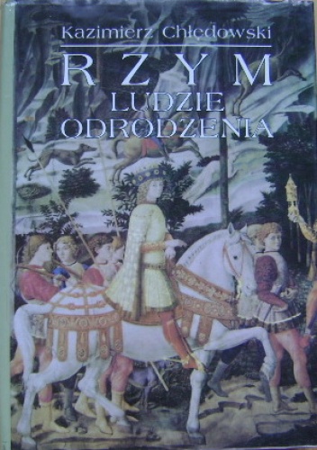 Okładka: Kazimierz Chłędowski - Rzym - ludzie Odrodzenia