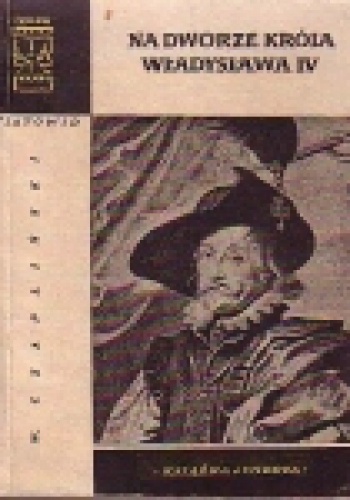 Okładka: Władysław Czapliński - Na dworze króla Władysława IV