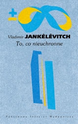 Okładka: Vladimir Jankelevitch - To, co nieuchronne. Rozmowy o śmierci
