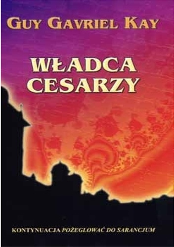 Okładka: Guy Gavriel Kay - Władca cesarzy