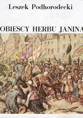 Okładka: Leszek Podhorodecki - Sobiescy herbu Janina