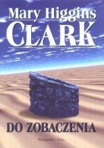 Okładka: Mary Higgins Clark - Do zobaczenia