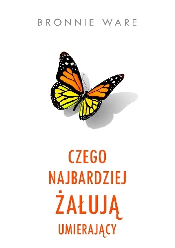 Okładka: Bronnie Ware - Czego najbardziej żałują umierający
