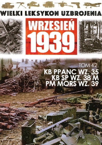 Okładka: Michał Mackiewicz - Kb ppanc wz. 35, Kb sp wz. 38 M, Pm MORS wz. 39.