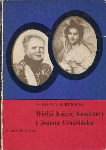 Okładka: Władysław Bortnowski - Wielki Książę Konstanty i Joanna Grudzińska