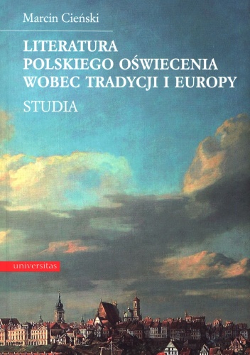 Okładka: Marcin Cieński - Literatura polskiego oświecenia wobec tradycji i europy. Studia