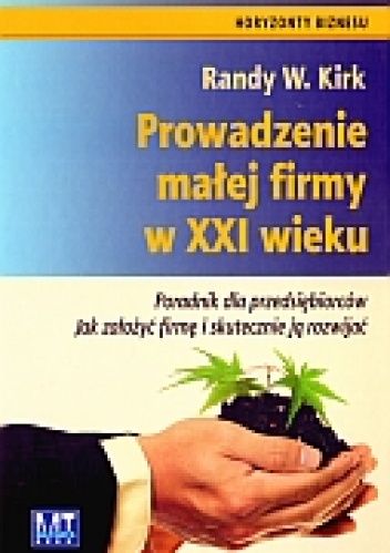 Okładka: Randy W. Kirk - Prowadzenie małej firmy w XXI wieku
