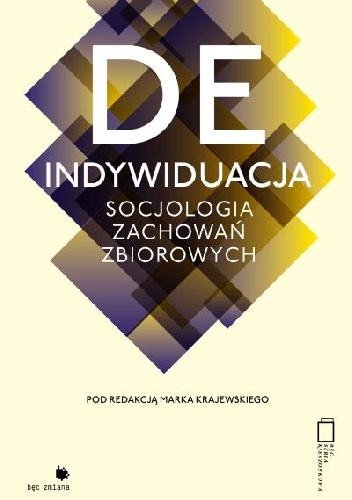 Okładka:  - DEINDYWIDUACJA SOCJOLOGIA ZACHOWAŃ ZBIOROWYCH
