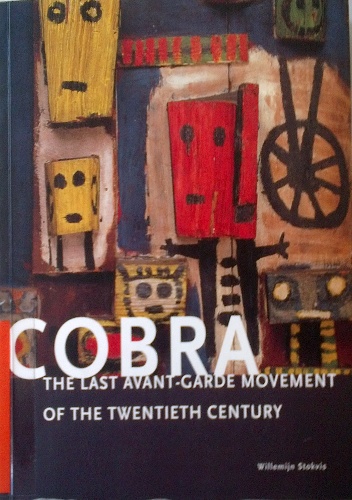 Okładka: Willemijn Stokvis - Cobra. The Last Avant-Garde Movement of the Twentieth Century