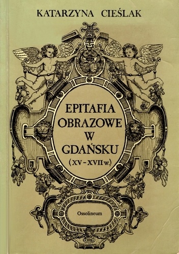 Okładka: Katarzyna Cieślak - Epitafia obrazowe w Gdańsku (XV-XVII w.)