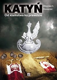 Okładka: Wojciech Materski - Katyń. Od kłamstwa ku prawdzie