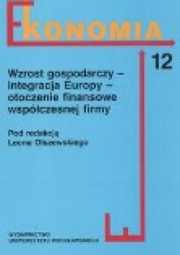 Okładka: Leon Olszewski - Wzrost Gospodarczy - Integracja Europy - Otoczenie Finansowe Współczesnej Firmy