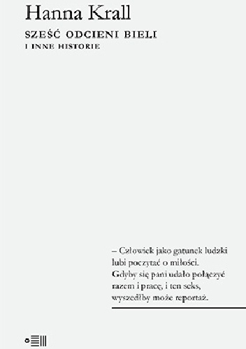 Okładka: Hanna Krall - Sześć odcieni bieli i inne historie