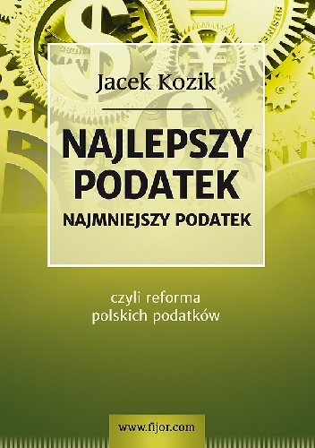 Okładka: Jacek Kozik - Najlepszy podatek. Najmniejszy podatek.