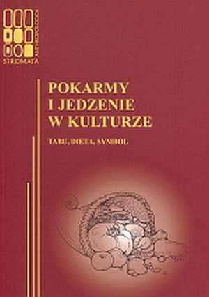 Okładka: Katarzyna Łeńska-Bąk - Pokarmy i jedzenie w kulturze. Tabu, dieta, symbol