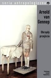 Okładka: Arnold van Gennep - Obrzędy przejścia. Systematyczne studium ceremonii.