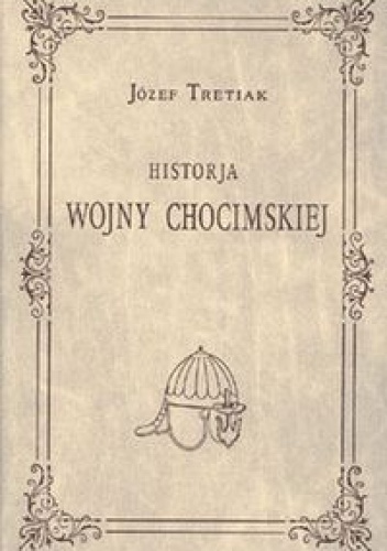 Okładka: Józef Tretiak - Historia wojny chocimskiej