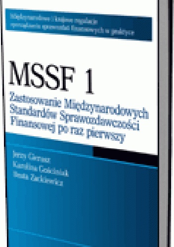 Okładka: Jerzy Gierusz - MSSF 1. Zastosowanie Międzynarodowych Standardów Sprawozdawczości Finansowej po raz pierwszy