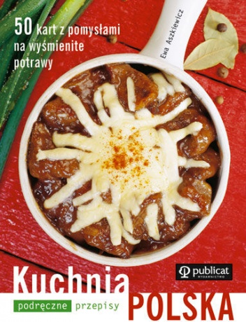 Okładka: Ewa Aszkiewicz - Kuchnia Polska. Podręczne Przepisy