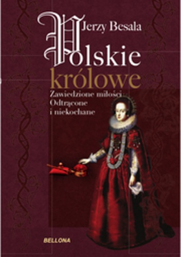 Okładka: Jerzy Besala - Polskie królowe. Zawiedzione miłości