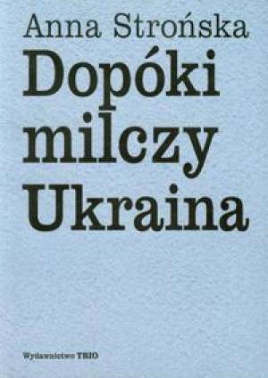 Okładka: Anna Strońska - Dopóki milczy Ukraina