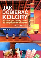 Okładka: A. Starmer - Jak dobierać kolory Inspirujące palety barw do proj.wnętrz
