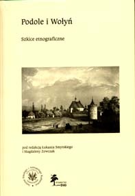 Okładka: Łukasz Smyrski - Podole i Wołyń. Szkice etnograficzne