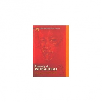 Okładka: Józef Tarnowski - Powroty do Witkacego: materiały sesji naukowej poświęconej Stanisławowi Ignacemu Witkiewiczowi
