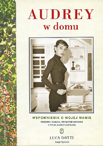 Okładka: Luca Dotti - Audrey w domu. Wspomnienia o mojej mamie